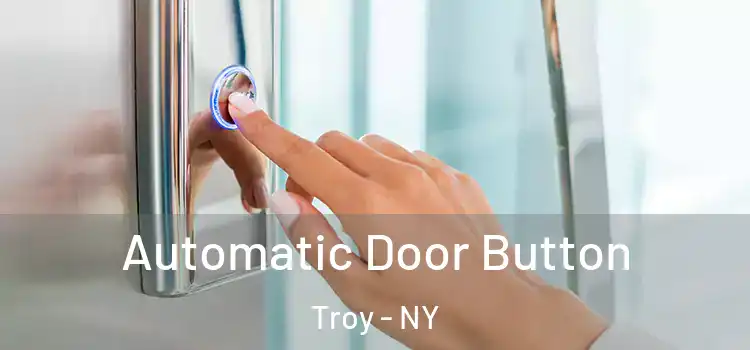 Automatic Door Button Troy - NY