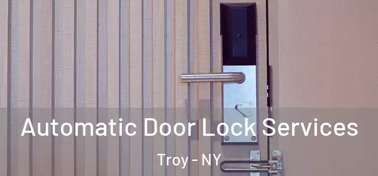  Automatic Door Lock Services Troy - NY