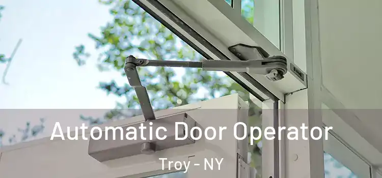 Automatic Door Operator Troy - NY