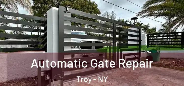  Automatic Gate Repair Troy - NY