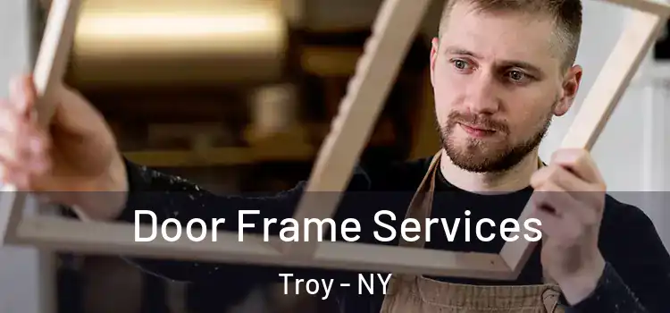 Door Frame Services Troy - NY