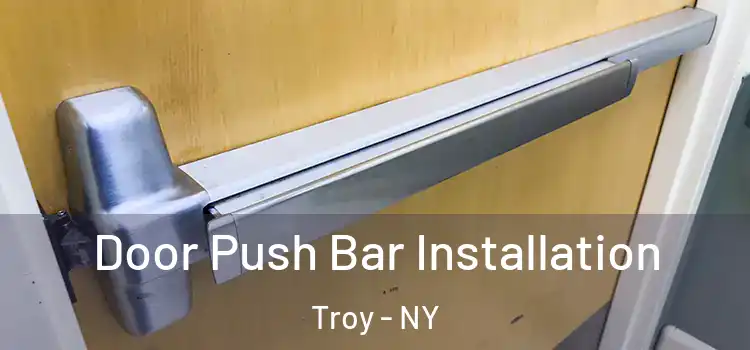 Door Push Bar Installation Troy - NY
