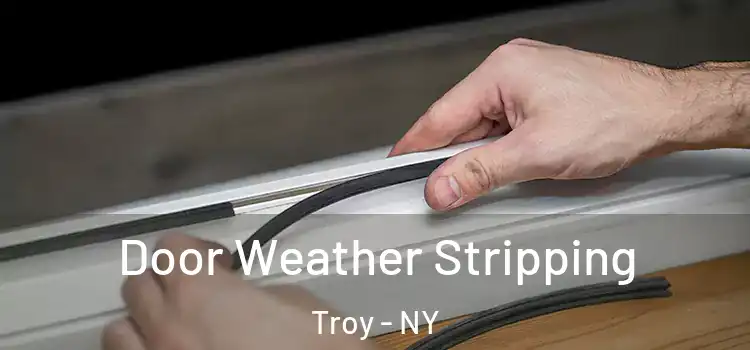 Door Weather Stripping Troy - NY