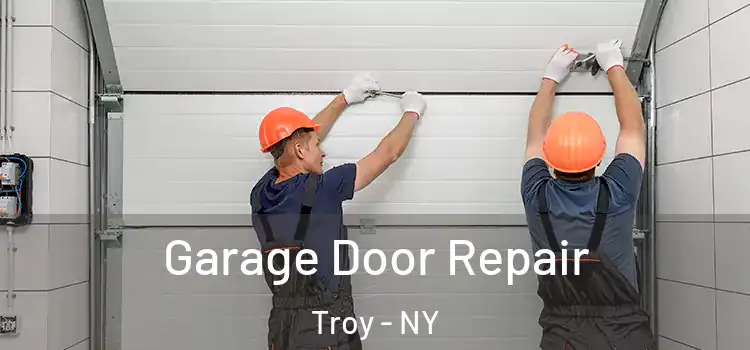 Garage Door Repair Troy - NY