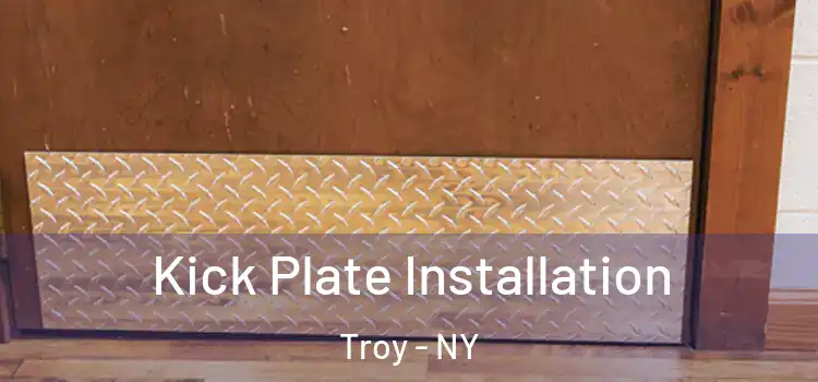 Kick Plate Installation Troy - NY
