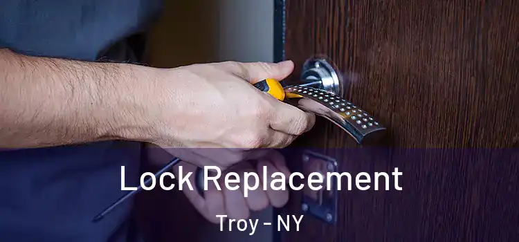 Lock Replacement Troy - NY