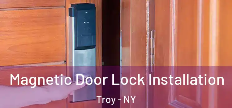  Magnetic Door Lock Installation Troy - NY
