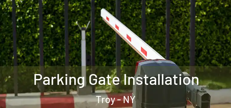 Parking Gate Installation Troy - NY