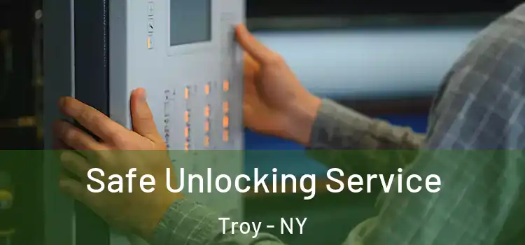 Safe Unlocking Service Troy - NY