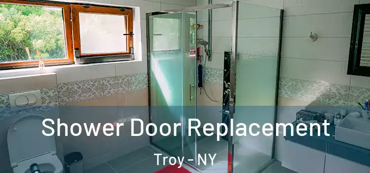 Shower Door Replacement Troy - NY
