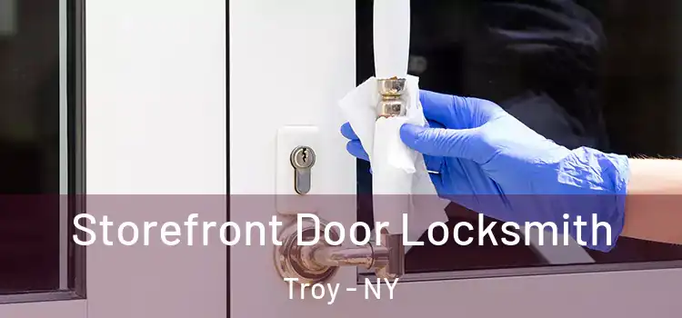 Storefront Door Locksmith Troy - NY